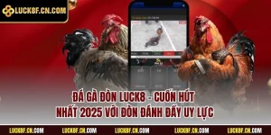 Đá gà đòn LUCK8