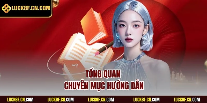 Tổng quan chuyên mục hướng dẫn